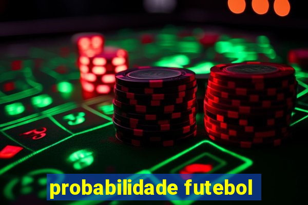 probabilidade futebol